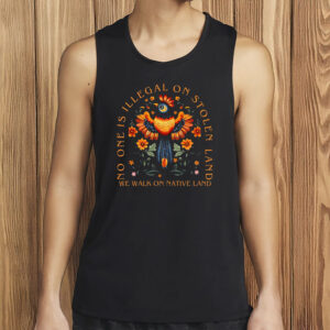 No One Is Illegal On Stolen Land Shirt