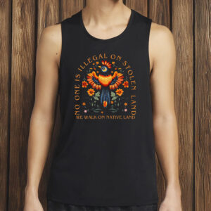 No One Is Illegal On Stolen Land Shirt