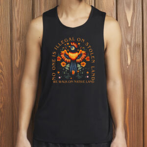 No One Is Illegal On Stolen Land Shirt