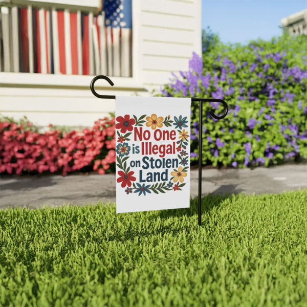 No One Is Illegal on Stolen Land Garden Flag
