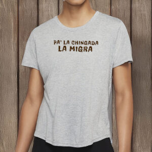 Pa' La Chingada La Migra Shirt, Comfort Colors T-Shirt