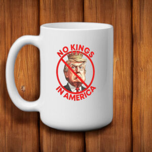 Patriotic Anti-Trump Coffee Cup, No Kings in America Mug