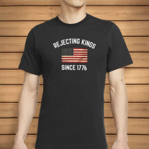 Pro Democracy Patriotic t-Shirt, Rejecting Kings Since 1776 Protest Shirt