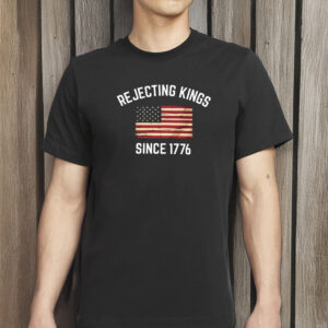 Pro Democracy Patriotic t-Shirt, Rejecting Kings Since 1776 Protest Shirt