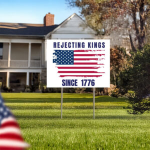Pro-Democracy Protest Banner 2025, Rejecting Kings Since 1776 Yard Sign