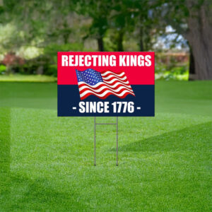 Pro-Democracy Protest Banner, Rejecting Kings Since 1776 Yard Sign
