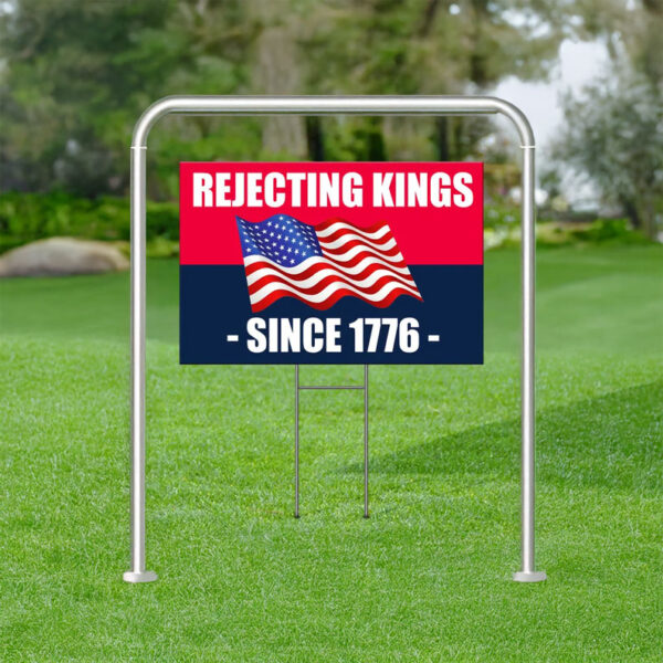 Pro-Democracy Protest Banner, Rejecting Kings Since 1776 Yard Sign