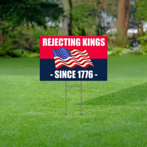 Pro-Democracy Protest Banner, Rejecting Kings Since 1776 Yard Sign