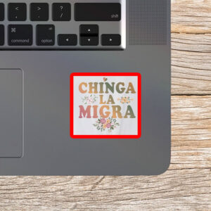 Pro–Immigrant Rights Vinyl Decal, Chinga La Migra Floral Sticker