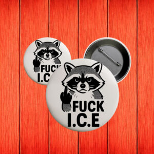 Raccoon Fuck ICE Pin Button