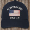 Rejecting Kings Since 1776 Embroidered Hat - Patriotic USA Flag Cap