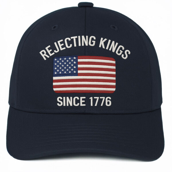 Rejecting Kings Since 1776 Embroidered Hat - Patriotic USA Flag Cap