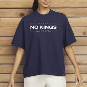 Rejecting Kings Since 1776 Pro Democracy Tee, No Kings In America Shirt