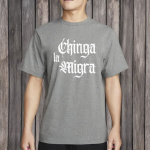 Retro Chinga La Migra Shirt, Pro Immigration Protest T-Shirt