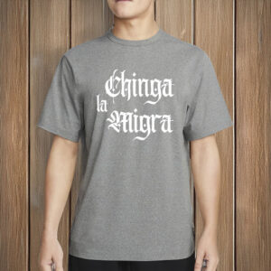 Retro Chinga La Migra Shirt, Pro Immigration Protest T-Shirt