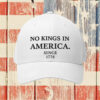 Since 1776-No Kings In America Hat