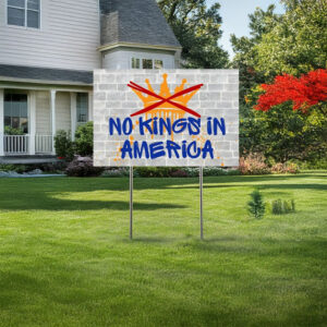 Since 1776, No Kings In America Yard Sign