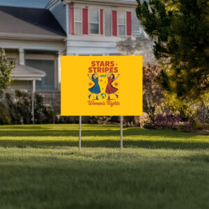 Stars, Stripes & Women’s Rights Yard Sign