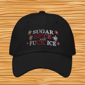 Sugar Spice and Fuck ICE Embroidered Cap, Abolish ICE Protest Hat