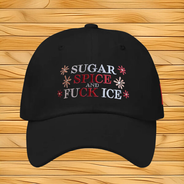 Sugar Spice and Fuck ICE Embroidered Cap, Abolish ICE Protest Hat