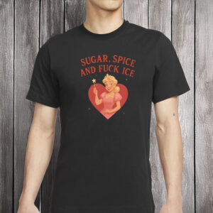 Sugar Spice and Fuck ICE Shirt, FDT Anti MAGA Republican Shirt