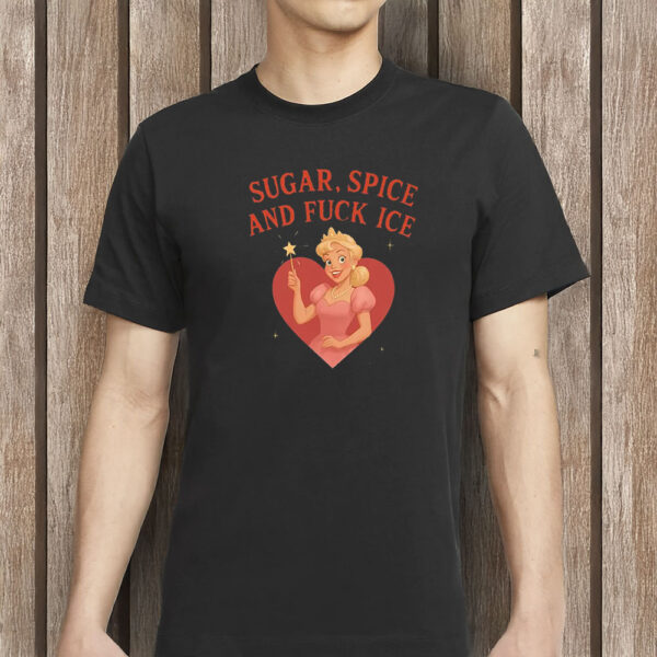 Sugar Spice and Fuck ICE Shirt, FDT Anti MAGA Republican Shirt