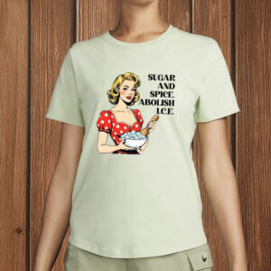 Sugar and Spice Abolish ICE Shirt
