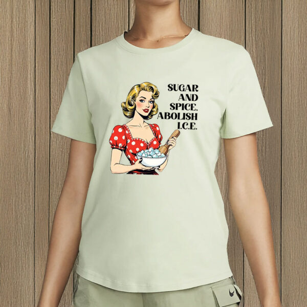 Sugar and Spice Abolish ICE Shirt