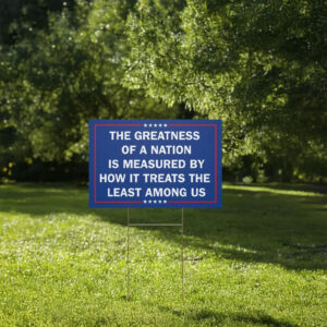 The Greatness of a Nation Yard Sign