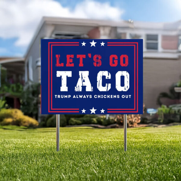 Trump Always Chickens Out, Let’s Go Taco Yard Sign