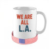 We Are All L.A. Mug