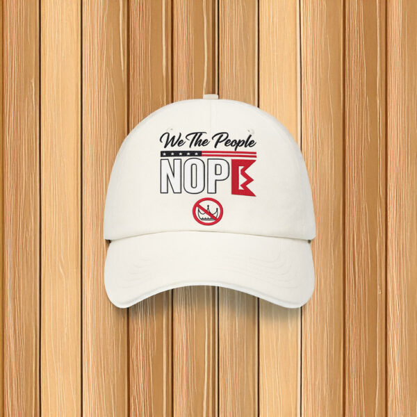 We The People NOPE Anti-King Embroidered Hat