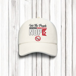 We The People NOPE Anti-King Embroidered Hat