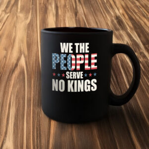 We The People Serve No Kings Mug