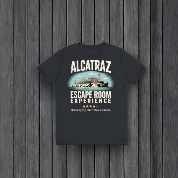 Alcatraz-Escape-Room-Experience-Funny-T-Shirt-–-Challenging-But-Totally-Doable-Tee