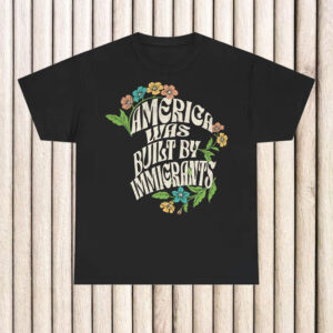 America-Was-Built-By-Immigrants-Shirt-–-Vintage-Floral-Activist-Tee