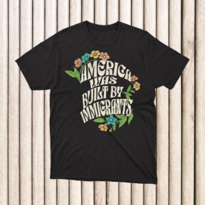 America-Was-Built-By-Immigrants-Shirt-–-Vintage-Floral-Activist-Tee-us