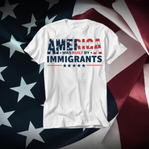 America-Was-Built-by-Immigrants-Shirt-–-Patriotic-Immigrant-Rights-Tee-us
