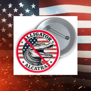 Bold-Political-Statement-Pin-–-No-Alligator-Alcatraz-Buttons