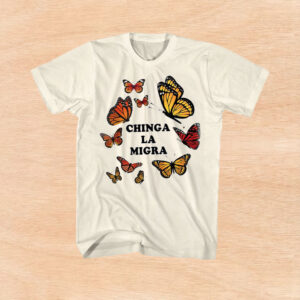 Chinga-La-Migra-Butterfly-Protest-Shirt-–-Colorful-Butterfly-Activist-Tee-us
