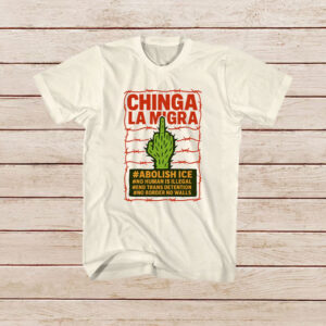 Chinga-La-Migra-Shirt-–-Bold-Cactus-Activist-Tee-with-Hashtagss
