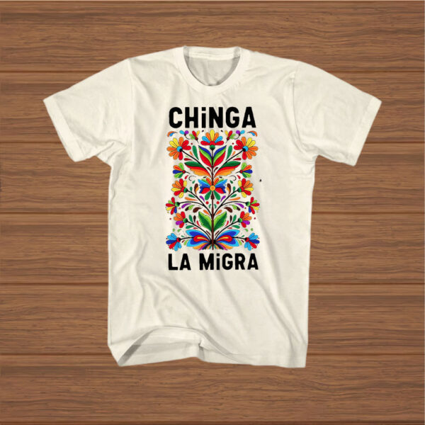 Chinga-La-Migra-Shirt-–-Colorful-Floral-Folk-Art-Activist-Tees