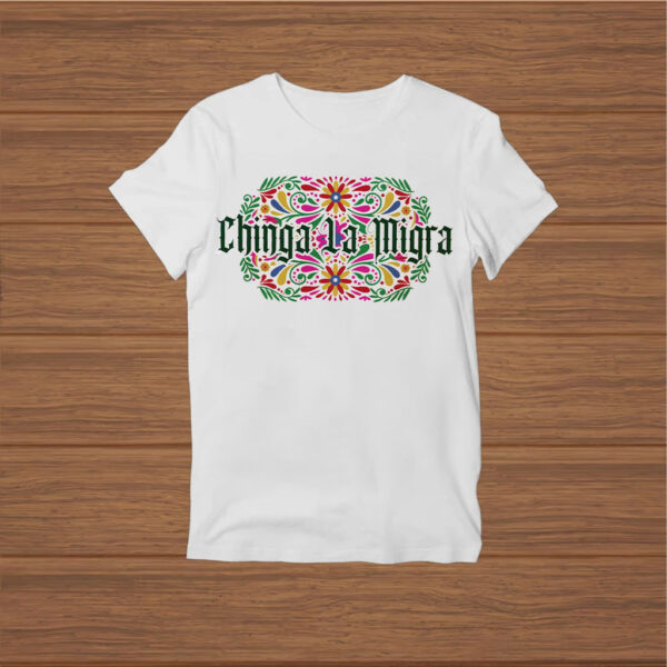 Chinga-La-Migra-Shirt-–-Colorful-Floral-Gothic-Activist-Tee