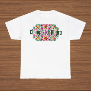 Chinga-La-Migra-Shirt-–-Colorful-Floral-Gothic-Activist-Tee-us