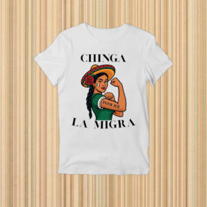 Chinga-La-Migra-Shirt-–-Powerful-Rosie-the-Riveter-Inspired-Activist-Tee