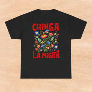 Chinga-La-Migra-Shirt-–-Vibrant-Floral-Activist-Tee-usa