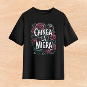 Chinga-La-Migra-T-Shirt-–-Fierce-Snake-&-Rose-Activist-Tee-us