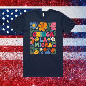 Floral-Chinga-La-Migra-Shirt-–-Colorful-Activist-Statement-Tee