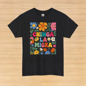 Floral-Chinga-La-Migra-Shirt-–-Colorful-Activist-Statement-Tees