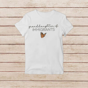 Granddaughter-of-Immigrants-Shirt-–-Butterfly-Inspirational-Tee-USA